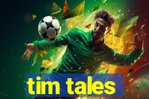 tim tales